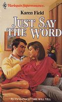 Just Say The Word (Harlequin Superromance, No 331)