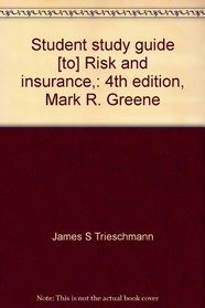 Student study guide [to] Risk and insurance,: 4th edition, Mark R. Greene