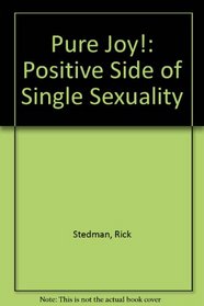 Pure Joy!: The Positive Side of Single Sexuality