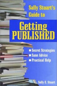 Sally Stuart's Guide to Getting Published (Reference/Literary)