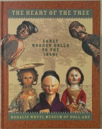 The Heart of the Tree: Early Wooden Dolls To the 1850s