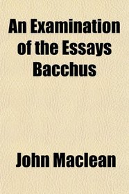 An Examination of the Essays Bacchus