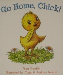 Lbd Gkb F Go Home Chick! (Literacy by Design)