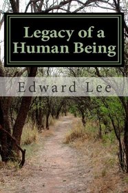 Legacy of a Human Being (Volume 1)