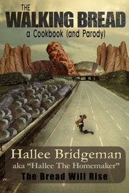 The Walking Bread: The Bread Will Rise! (Hallee's Galley Parody Cookbook) (Volume 2)