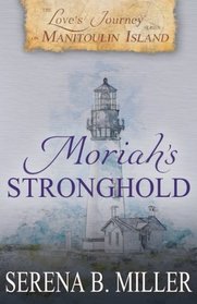 Love's Journey on Manitoulin Island: Moriah's Stronghold (Book 3)