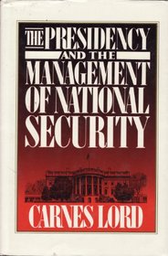 The Presidency and the Management of National Security