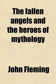 The fallen angels and the heroes of mythology