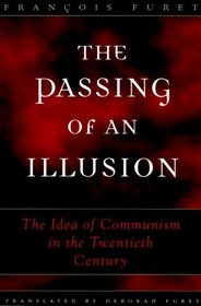 The Passing of an Illusion : The Idea of Communism in the Twentieth Century