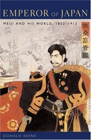 Emperor of Japan: Meiji and His World, 1852-1912