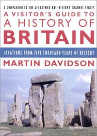 A Visitor's Guide to A History of Britain: Locations from Five Thousand Years of History