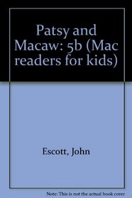 Patsy and Macaw: 5b (Mac readers for kids)