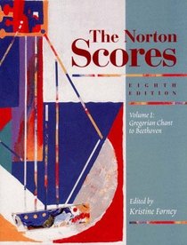 The Norton Scores: A Study Anthology : Gregorian Chant to Beethoven