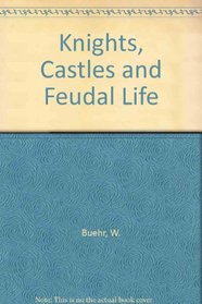 Knights, Castles and Feudal Life