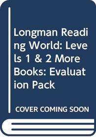 Longman Reading World: Levels 1 & 2 More Books: Evaluation Pack