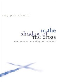 In the Shadow of the Cross: The Deeper Meaning of Calvary