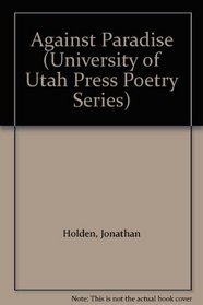 Against Paradise (University of Utah Press Poetry Series)