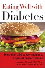 Eating Well with Diabetes: More Than 350 Savory Recipes & a Special Dessert Section