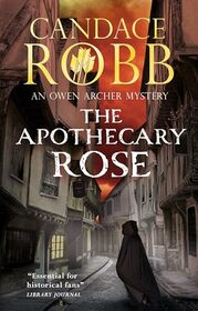 The Apothecary Rose (An Owen Archer mystery, 1)