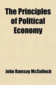 The Principles of Political Economy; With a Sketch of the Rise and Progress of the Science