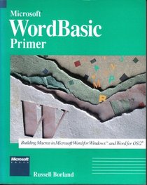 Microsoft Wordbasic Primer: Building Macros in Microsoft Word for Windows and Word for Os/2