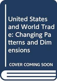 United States and World Trade: Changing Patterns and Dimensions