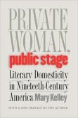 Private Woman, Public Stage: Literary Domesticity in Nineteenth-Century America