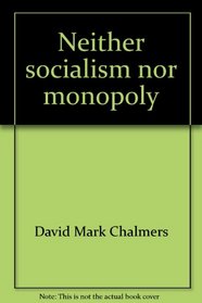 Neither socialism nor monopoly: Theodore Roosevelt and the decision to regulate the railroads (The America's alternatives series)