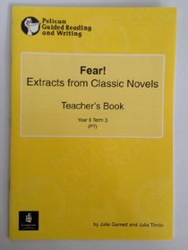 Fear! Extracts from Classic Novels Year 6 Teacher's Book 16 (Pelican Guided Reading & Writing)