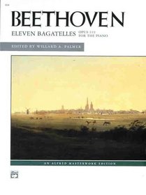 Beethoven -- Eleven Bagatelles, Op. 119 for the Piano (Alfred Masterwork Editions)
