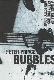 Bubbles: A Dark Tale of Seedy Politics and Petty Crime