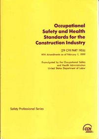 Occupational Safety & Health Standards for the Construction Industry As of February 1, 1999 (Safety Professional)