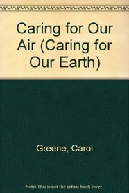 Caring for Our Air (Caring for Our Earth)