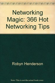 Networking Magic : 366 Hot Networking Tips