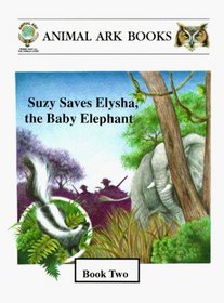 Suzy Saves Elysha, the Baby Elephant (Animal Ark Books)