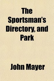The Sportsman's Directory, and Park