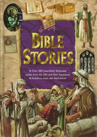 Bible Stories From the Old and New Testaments over 200 illustrated stories with artefacts, reference section and maps