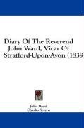 Diary Of The Reverend John Ward, Vicar Of Stratford-Upon-Avon (1839)