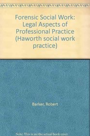 Forensic Social Work: Legal Aspects of Professional Practice (Haworth Social Work Practice)