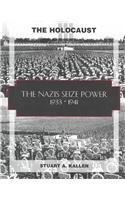 The Nazis Seize Power, 1933-1941 (The Holocaust)