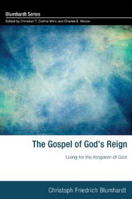 The Gospel of God's Reign: Living for the Kingdom of God (Blumhardt)