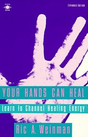 Your Hands Can Heal: Learn to Channel Healing Energy