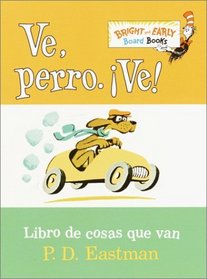 Ve, Perro. Ve! : Go, Dog. Go! (Bright  Early Board Books(TM))