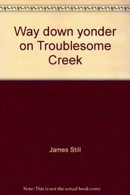 Way down yonder on Troublesome Creek;: Appalachian riddles & rusties