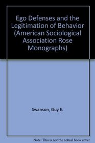 Ego Defenses and the Legitimation of Behavior (American Sociological Association Rose Monographs)