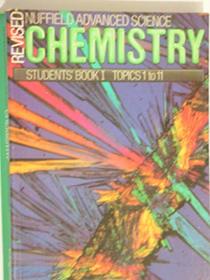 Revised Nuffield Advanced Chemistry: Topics 1-11 Bk. 1 (Nuffield advanced science - revised editions)