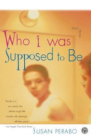 Who I Was Supposed to Be: Stories