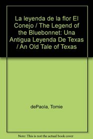 Leyenda de la Flor El Conejo, La: The Legend of the Bluebonnet