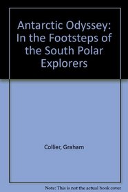 Antarctic Odyssey: In the Footsteps of the South Polar Explorers