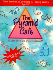 Pyramid Cafe: Special Activities and Devotions for Teaching Nutrition Ages 7-12